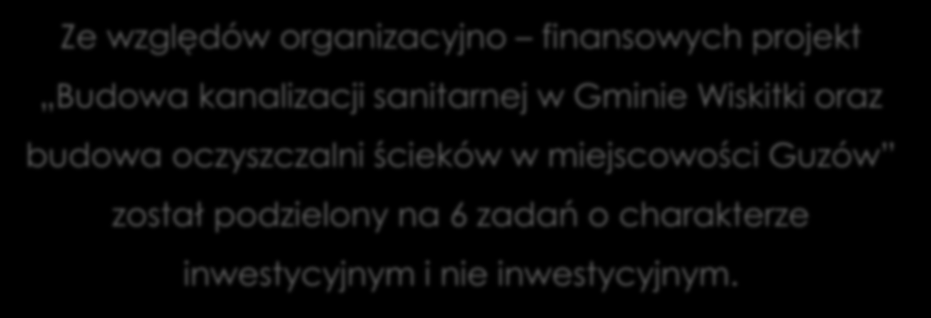 Ze względów organizacyjno finansowych projekt Budowa kanalizacji sanitarnej w Gminie Wiskitki oraz budowa oczyszczalni