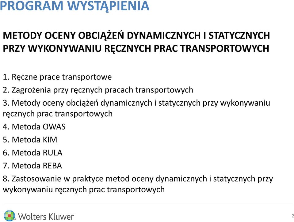 Metody oceny obciążeń dynamicznych i statycznych przy wykonywaniu ręcznych prac transportowych 4. Metoda OWAS 5.