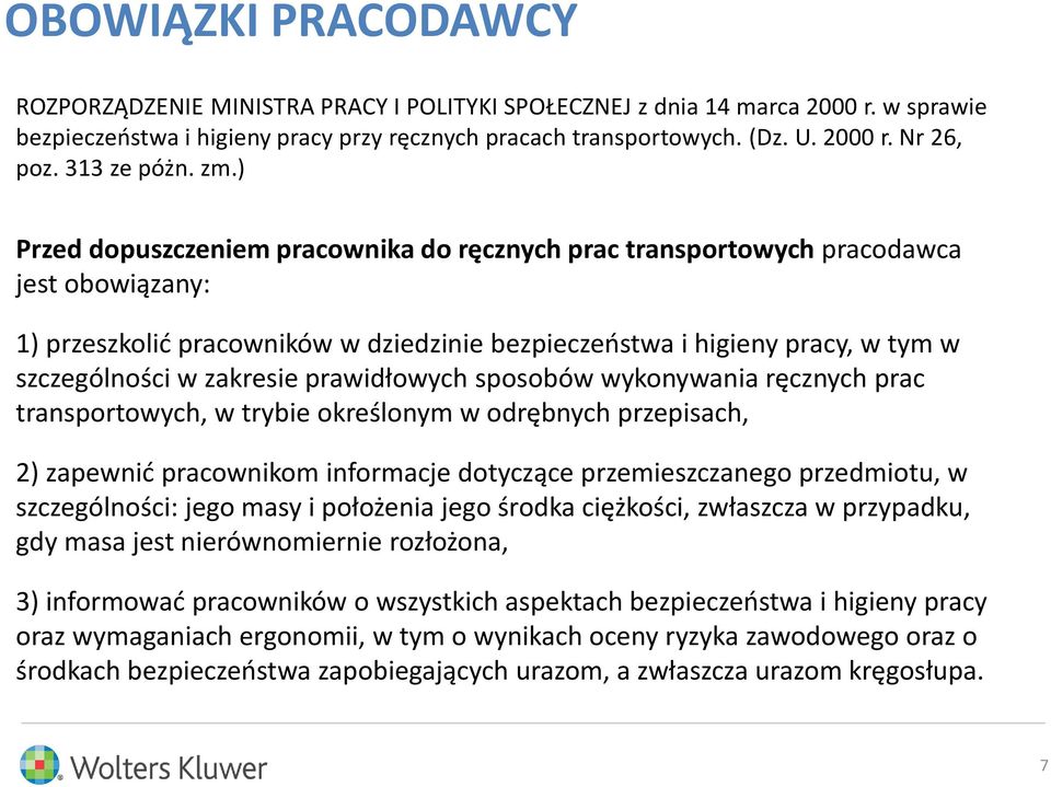 ) Przed dopuszczeniem pracownika do ręcznych prac transportowych pracodawca jest obowiązany: 1) przeszkolić pracowników w dziedzinie bezpieczeństwa i higieny pracy, w tym w szczególności w zakresie