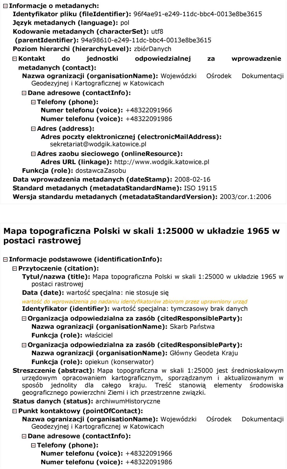 2008-02-16 Standard metadanych (metadatastandardname): ISO 19115 Wersja standardu metadanych (metadatastandardversion): 2003/cor.