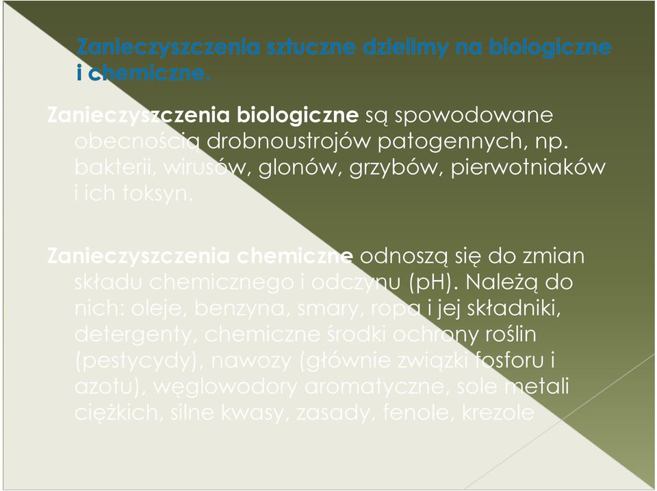 Zanieczyszczenia chemiczne odnoszą się do zmian składu chemicznego i odczynu (ph).