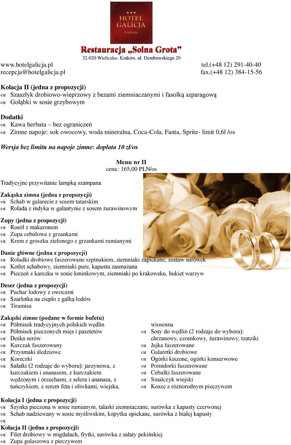 cebulowa z grzankami Krem z groszku zielonego z grzankami rumianymi Roladki drobiowe faszerowane szpinakiem, ziemniaki zapiekane, zestaw surówek Kotlet schabowy, ziemniaki pure, kapusta zasmażana