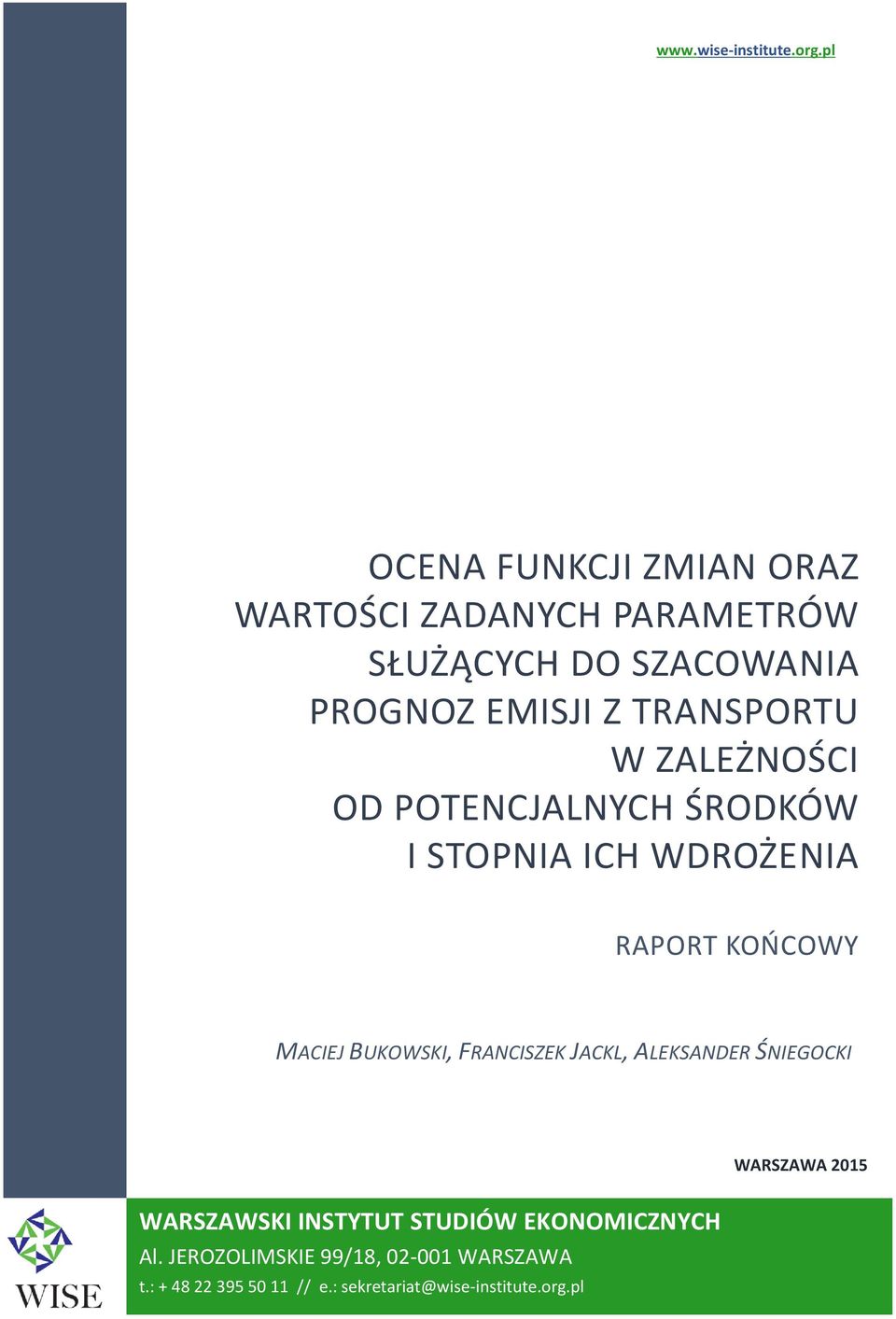 TRANSPORTU W ZALEŻNOŚCI OD POTENCJALNYCH ŚRODKÓW I STOPNIA ICH WDROŻENIA RAPORT KOŃCOWY MACIEJ BUKOWSKI,