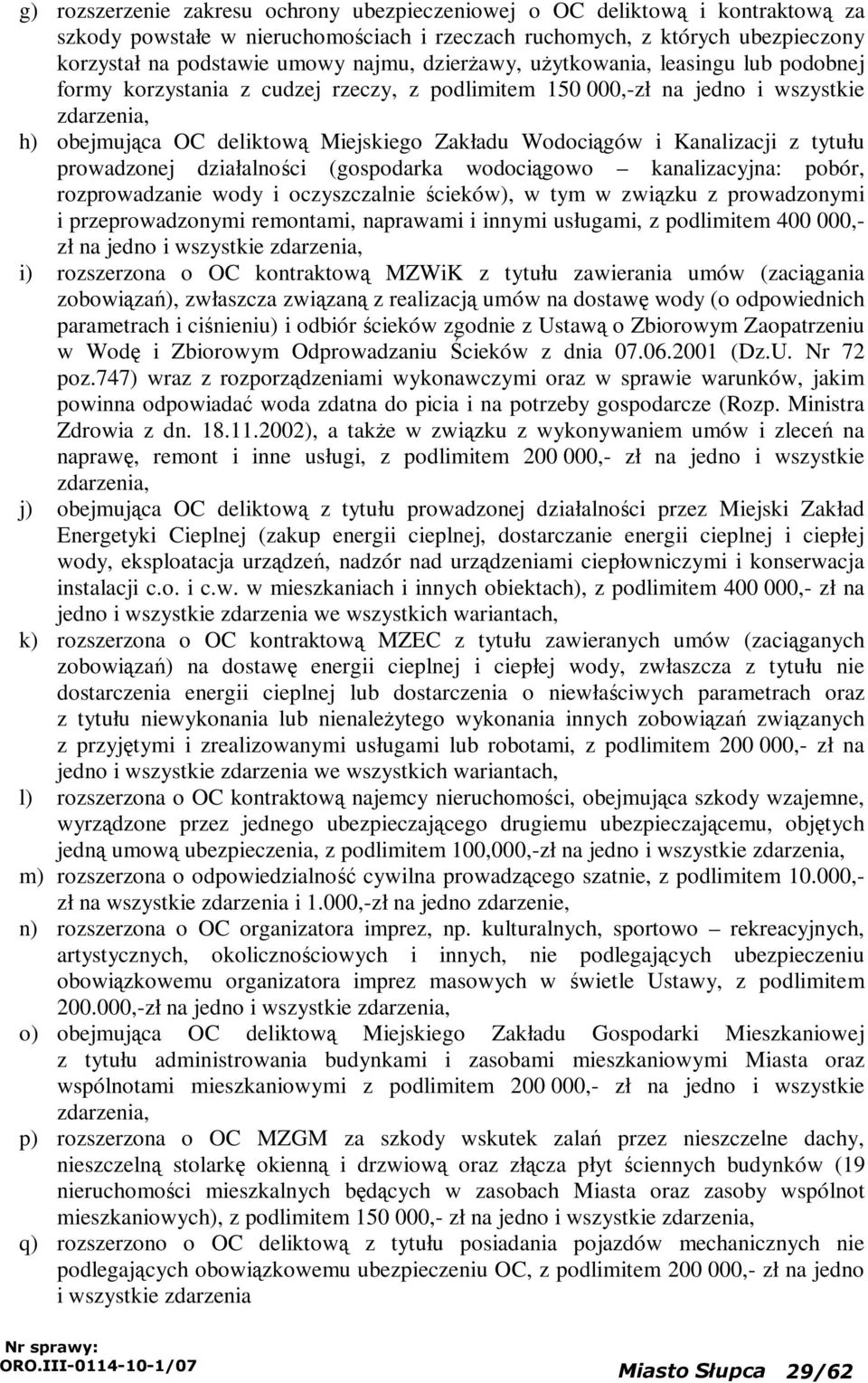 Kanalizacji z tytułu prowadzonej działalności (gospodarka wodociągowo kanalizacyjna: pobór, rozprowadzanie wody i oczyszczalnie ścieków), w tym w związku z prowadzonymi i przeprowadzonymi remontami,