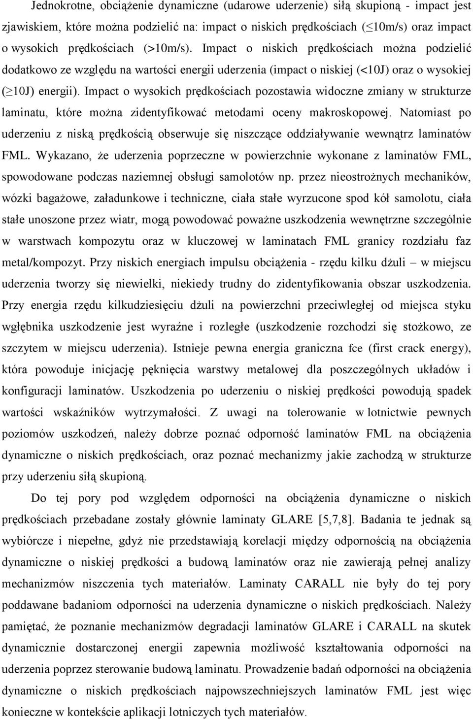 Impact o wysokich prędkościach pozostawia widoczne zmiany w strukturze laminatu, które można zidentyfikować metodami oceny makroskopowej.