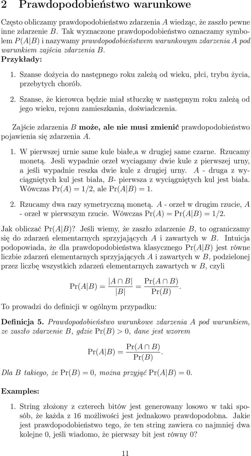 Szanse dożycia do następnego roku zależą od wieku, płci, trybu życia, przebytych chorób. 2.