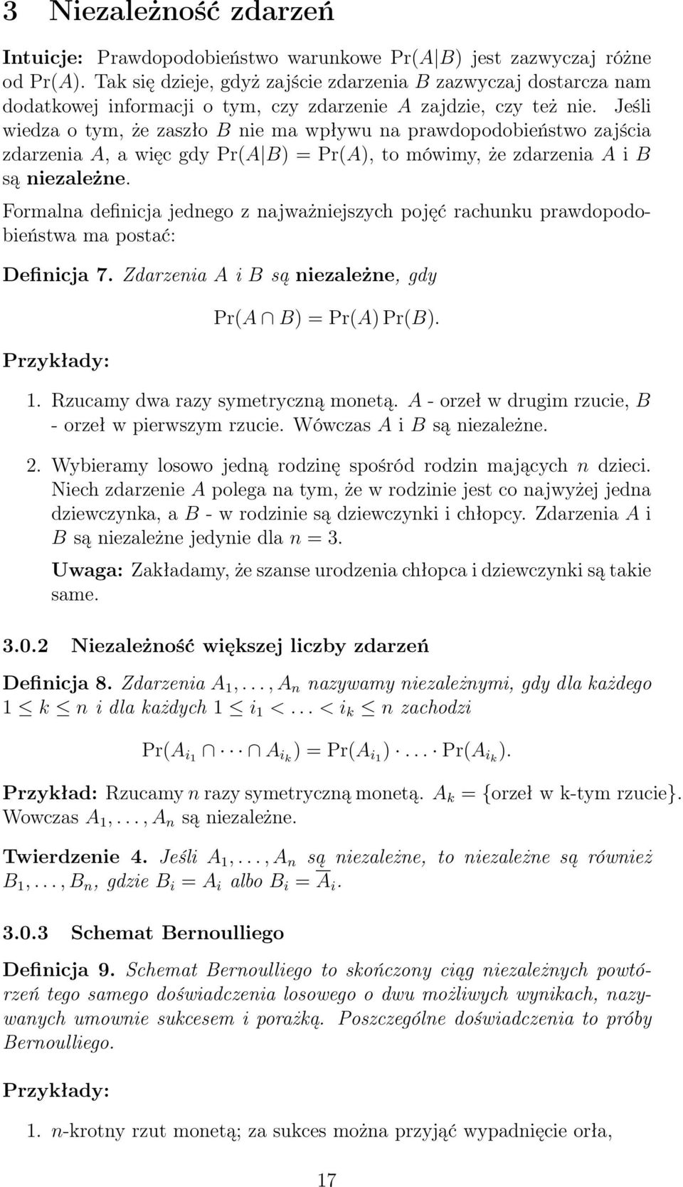 Jeśli wiedza o tym, że zaszło B nie ma wpływu na prawdopodobieństwo zajścia zdarzenia A, a więc gdy Pr(A B) = Pr(A), to mówimy, że zdarzenia A i B są niezależne.