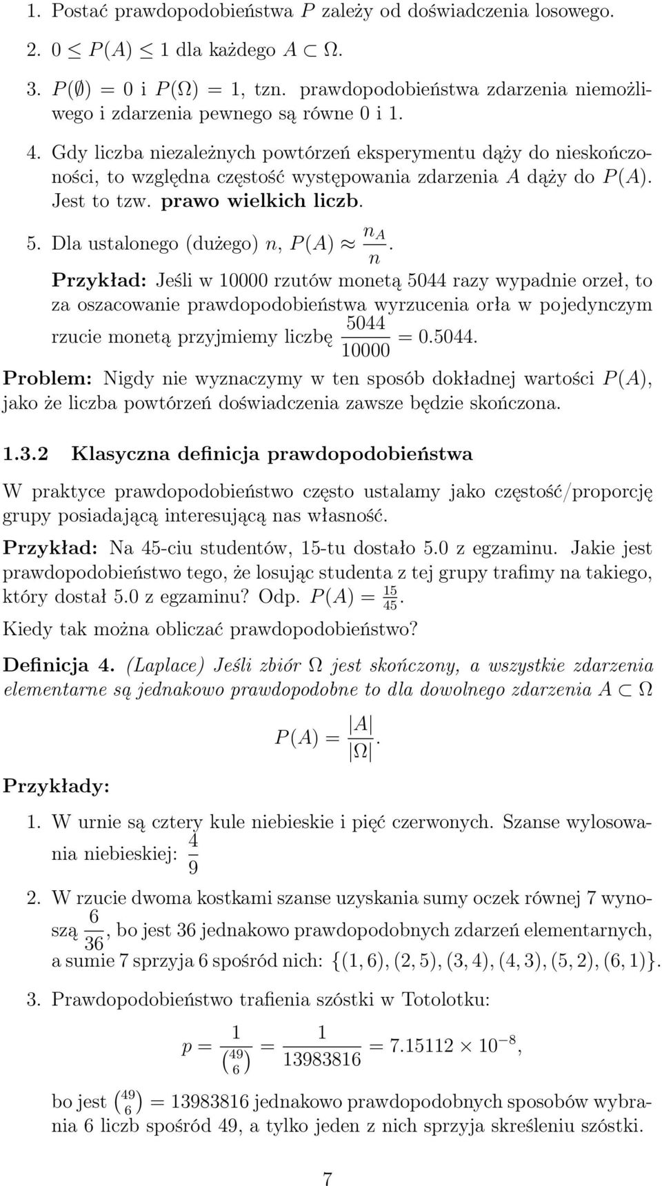 Gdy liczba niezależnych powtórzeń eksperymentu dąży do nieskończoności, to względna częstość występowania zdarzenia A dąży do P (A). Jest to tzw. prawo wielkich liczb. 5.