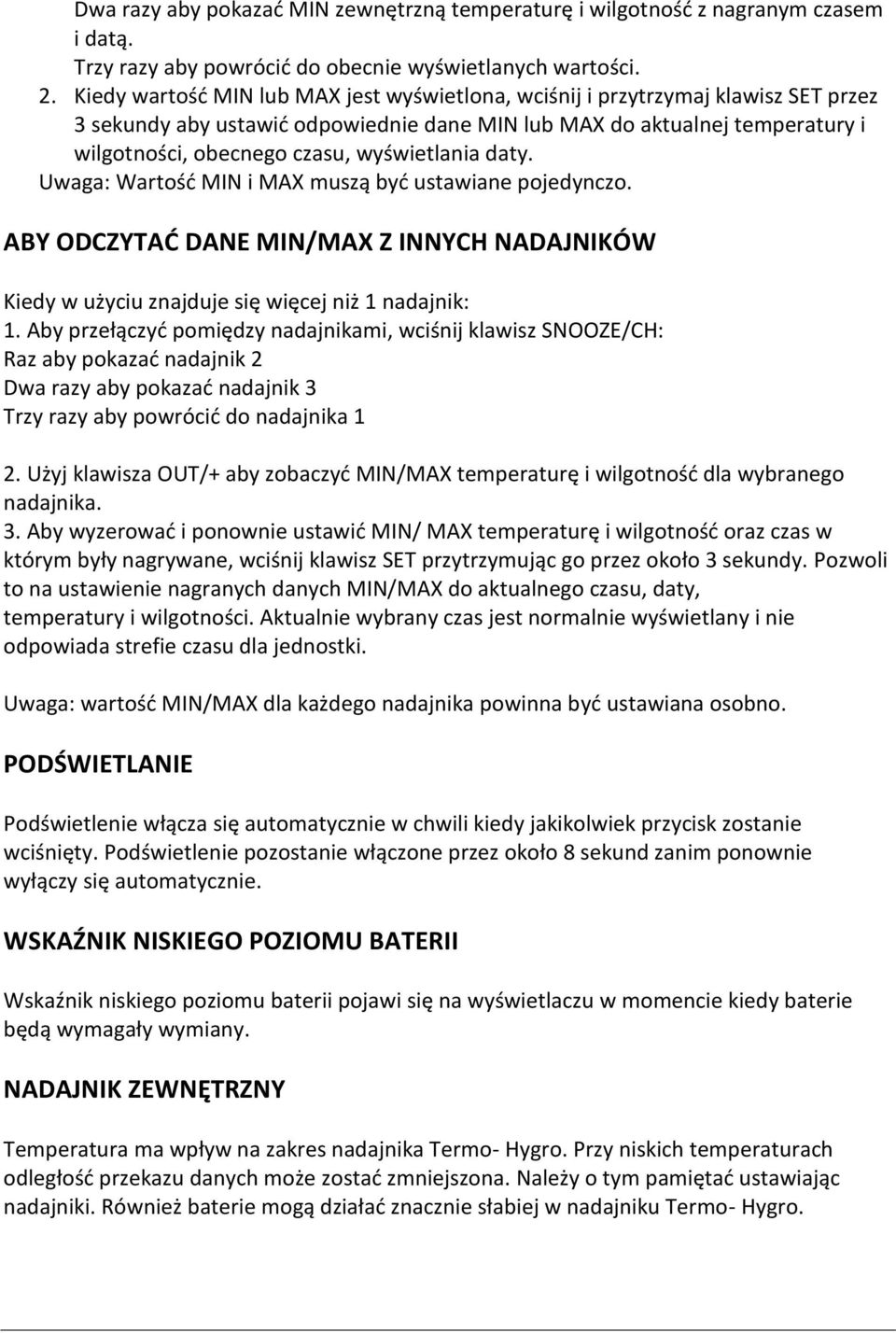 wyświetlania daty. Uwaga: Wartość MIN i MAX muszą być ustawiane pojedynczo. ABY ODCZYTAĆ DANE MIN/MAX Z INNYCH NADAJNIKÓW Kiedy w użyciu znajduje się więcej niż 1 nadajnik: 1.