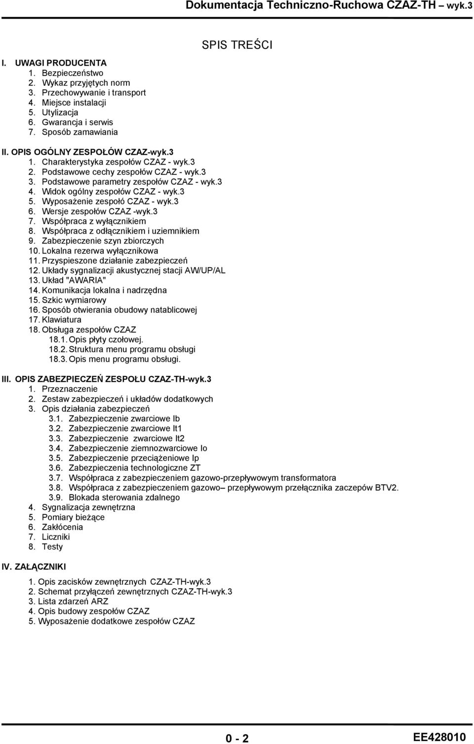 Podstawowe parametry zespołów CZAZ - wyk.3 4. Widok ogólny zespołów CZAZ - wyk.3 5. Wyposażenie zespołó CZAZ - wyk.3 6. Wersje zespołów CZAZ -wyk.3 7. Współpraca z wyłącznikiem 8.