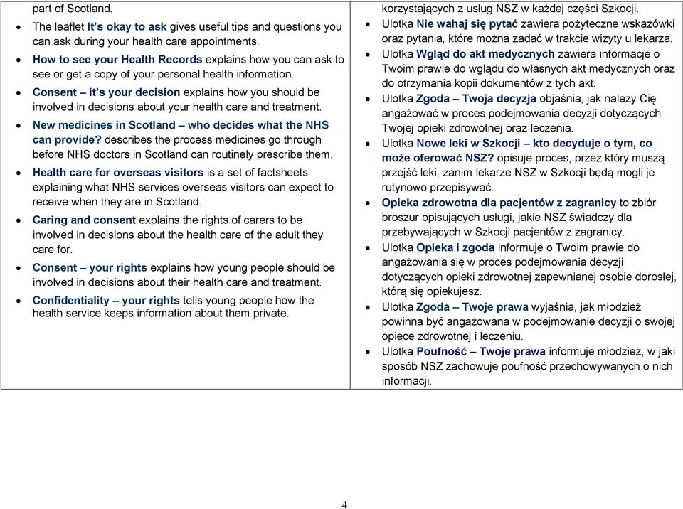Consent it s your decision explains how you should be involved in decisions about your health care and treatment. New medicines in Scotland who decides what the NHS can provide?
