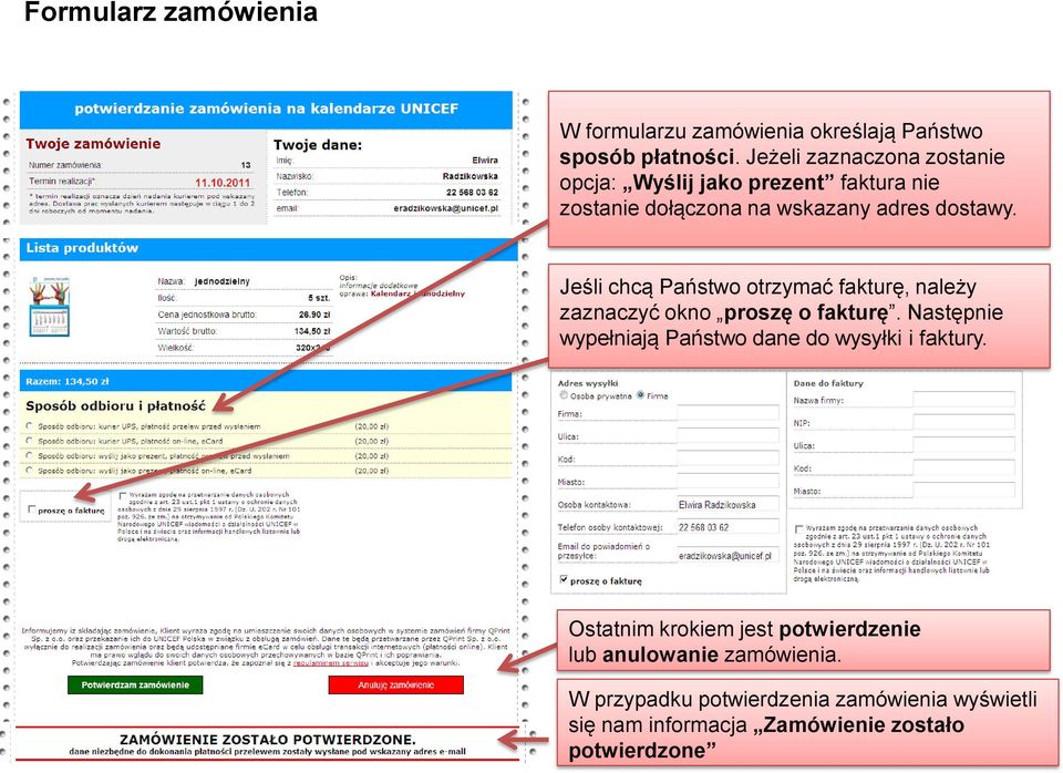 Jeśli chcą Państwo otrzymać fakturę, należy zaznaczyć okno proszę o fakturę.