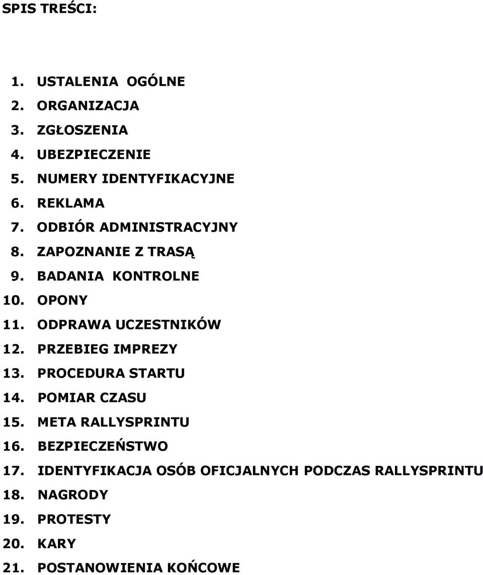 ODPRAWA UCZESTNIKÓW 12. PRZEBIEG IMPREZY 13. PROCEDURA STARTU 14. POMIAR CZASU 15. META RALLYSPRINTU 16.