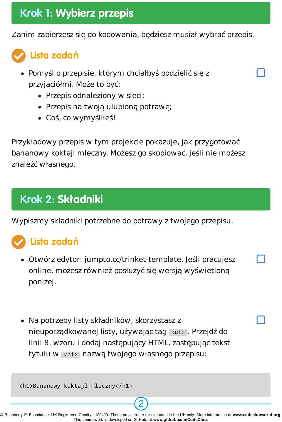 Możesz go skopiować, jeśli nie możesz znaleźć własnego. Krok 2: Składniki Wypiszmy składniki potrzebne do potrawy z twojego przepisu. Lista zadań Otwórz edytor: jumpto.cc/trinket-template.