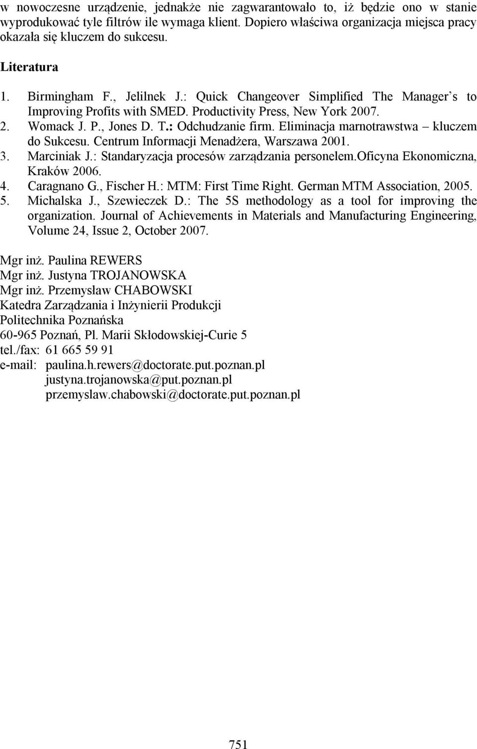 Eliminacja marnotrawstwa kluczem do Sukcesu. Centrum Informacji Menadżera, Warszawa 2001. 3. Marciniak J.: Standaryzacja procesów zarządzania personelem.oficyna Ekonomiczna, Kraków 2006. 4.