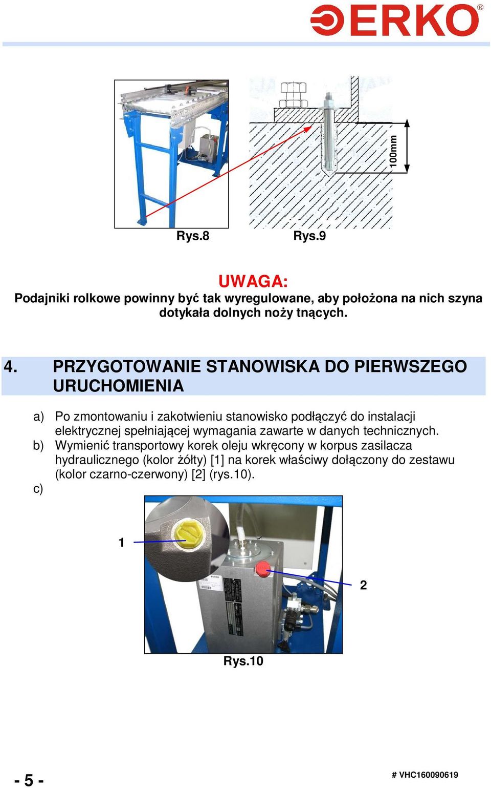 PRZYGOTOWANIE STANOWISKA DO PIERWSZEGO URUCHOMIENIA a) Po zmontowaniu i zakotwieniu stanowisko podłączyć do instalacji