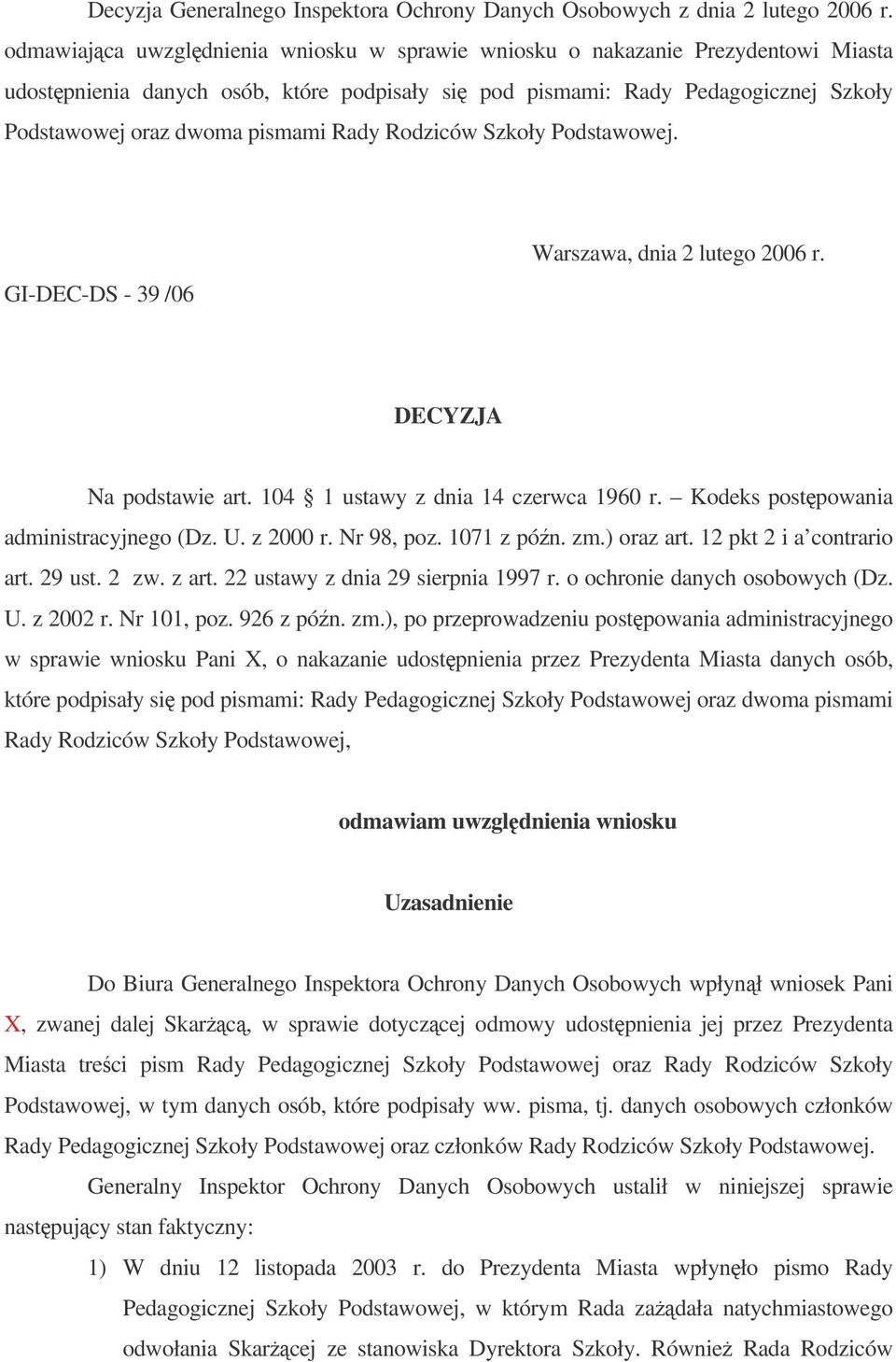 Rady Rodziców Szkoły Podstawowej. GI-DEC-DS - 39 /06 Warszawa, dnia 2 lutego 2006 r. DECYZJA Na podstawie art. 104 1 ustawy z dnia 14 czerwca 1960 r. Kodeks postpowania administracyjnego (Dz. U.