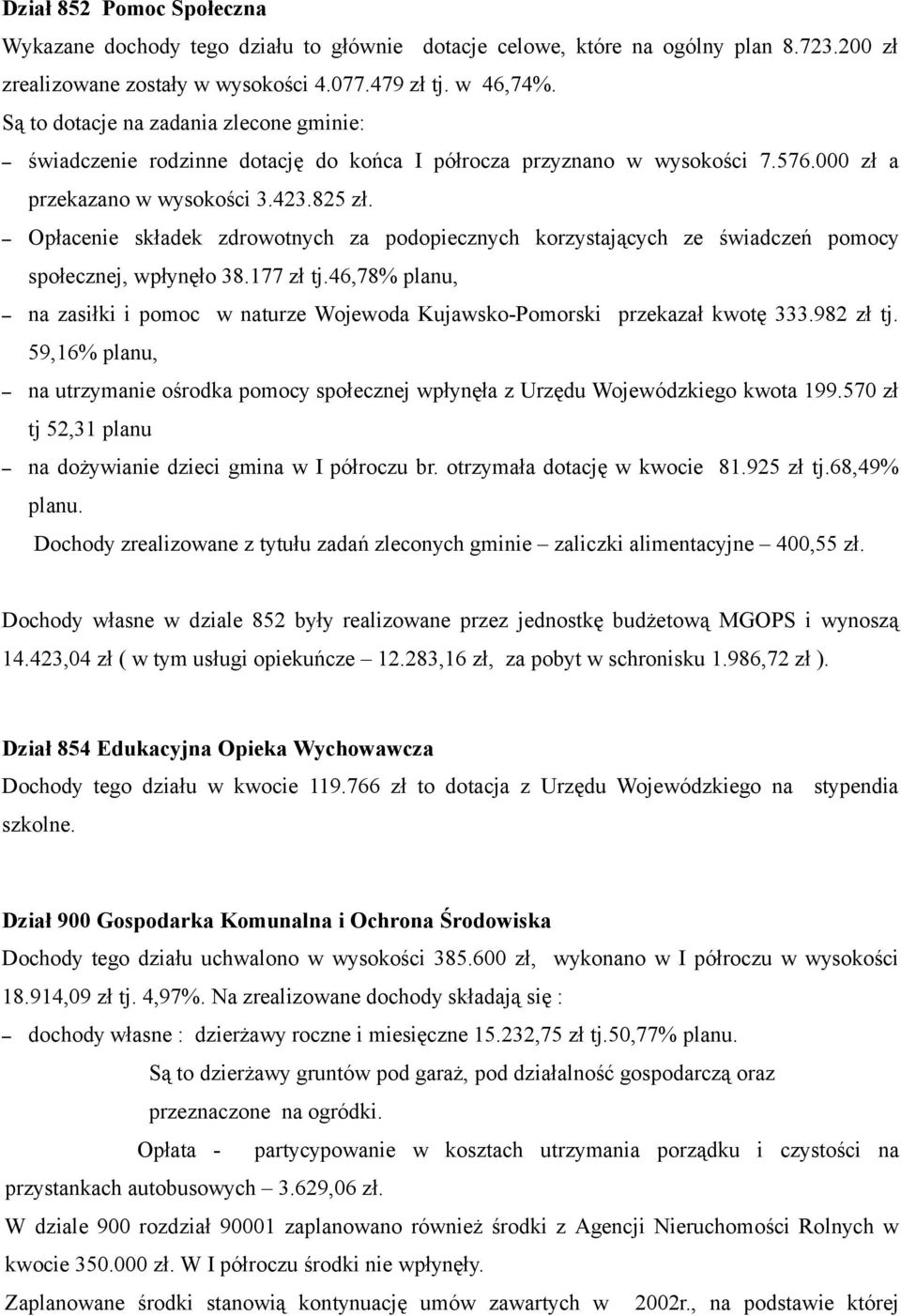 Opłacenie składek zdrowotnych za podopiecznych korzystających ze świadczeń pomocy społecznej, wpłynęło 38.177 zł tj.