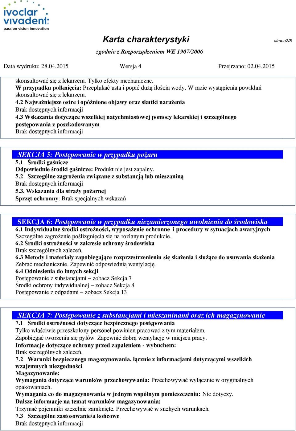 3 Wskazania dotyczące wszelkiej natychmiastowej pomocy lekarskiej i szczególnego postępowania z poszkodowanym SEKCJA 5: Postępowanie w przypadku pożaru 5.