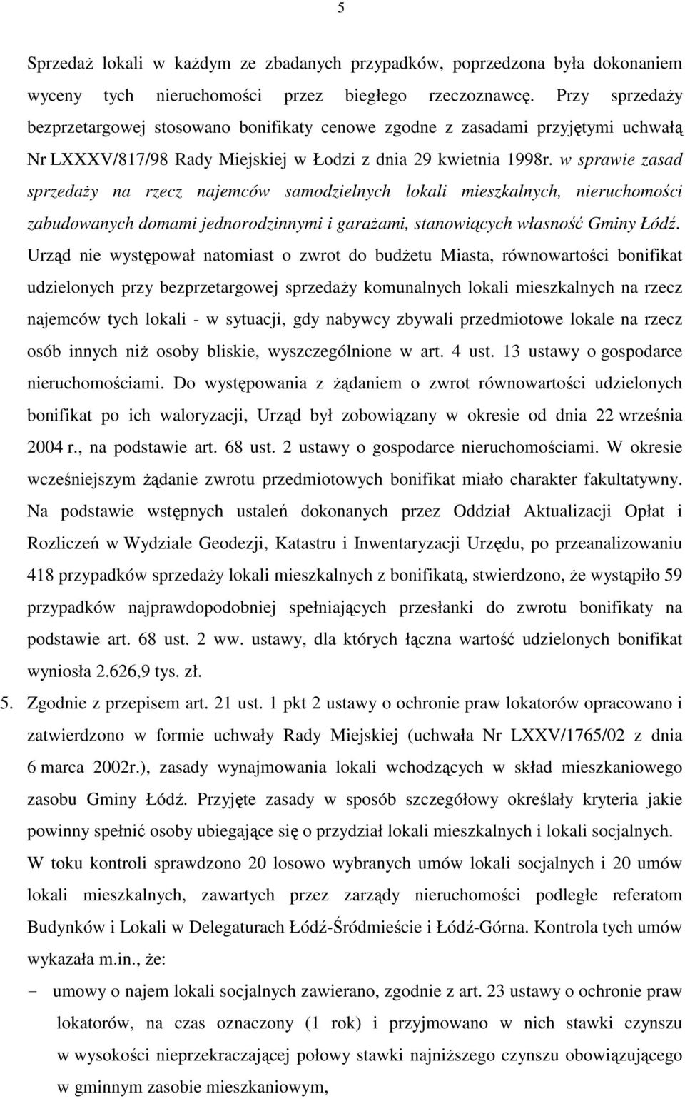 w sprawie zasad sprzedaŝy na rzecz najemców samodzielnych lokali mieszkalnych, nieruchomości zabudowanych domami jednorodzinnymi i garaŝami, stanowiących własność Gminy Łódź.