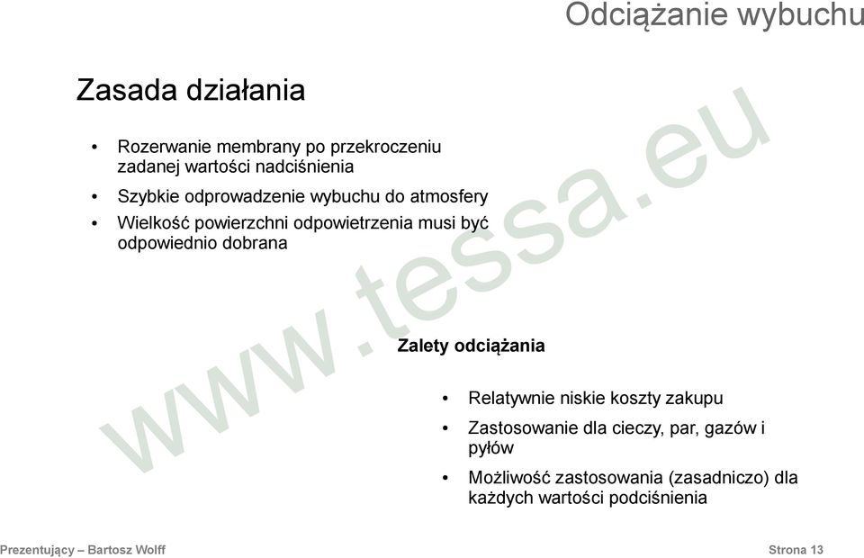 Zalety odciążania Odciążanie wybuchu Relatywnie niskie koszty zakupu Zastosowanie dla cieczy, par,