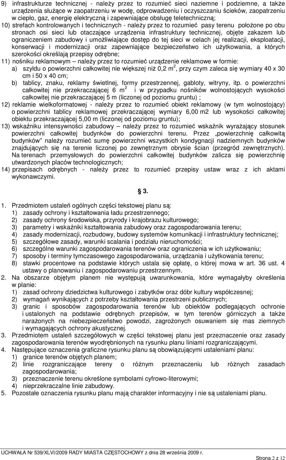 urządzenia infrastruktury technicznej, objęte zakazem lub ograniczeniem zabudowy i umoŝliwiające dostęp do tej sieci w celach jej realizacji, eksploatacji, konserwacji i modernizacji oraz