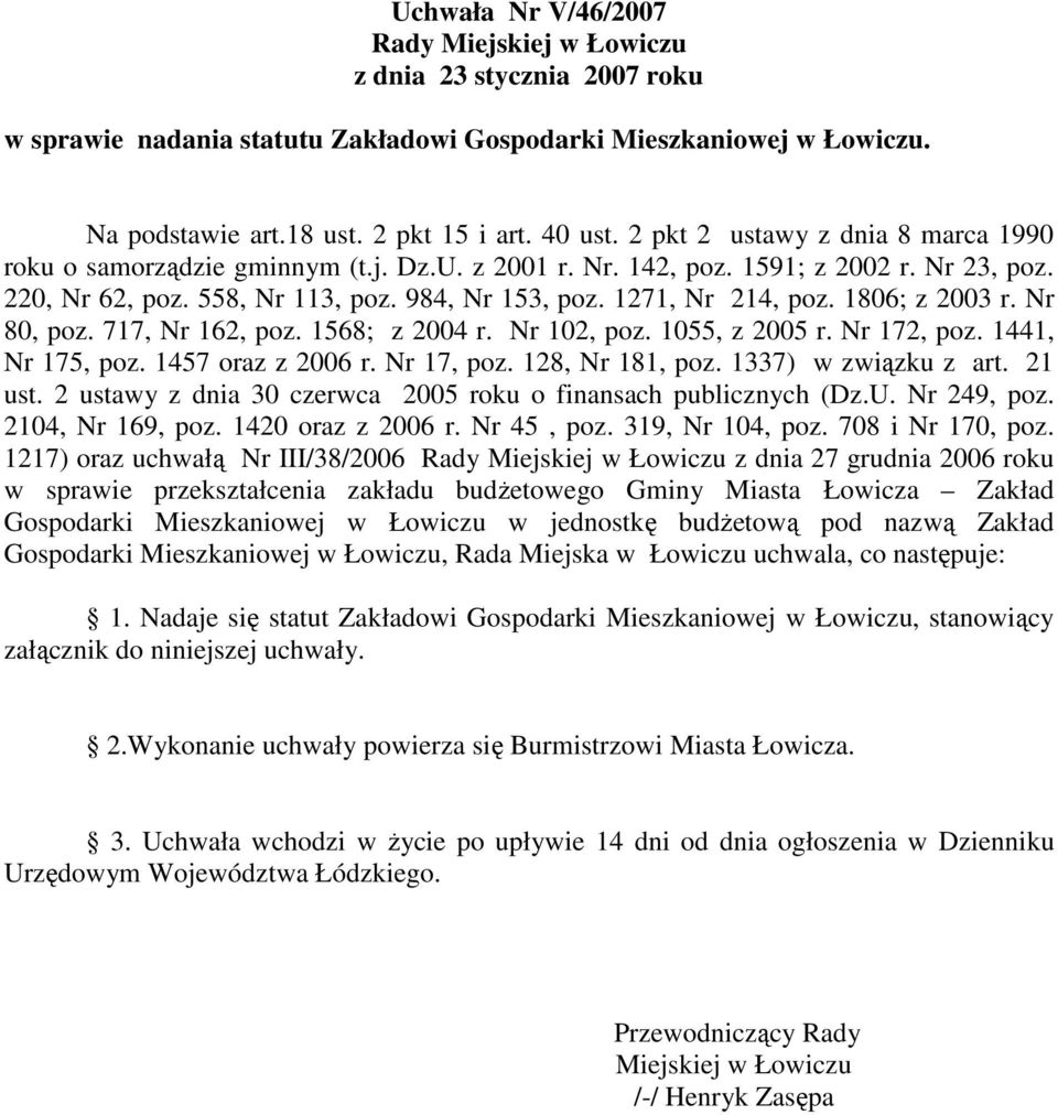 1806; z 2003 r. Nr 80, poz. 717, Nr 162, poz. 1568; z 2004 r. Nr 102, poz. 1055, z 2005 r. Nr 172, poz. 1441, Nr 175, poz. 1457 oraz z 2006 r. Nr 17, poz. 128, Nr 181, poz. 1337) w związku z art.