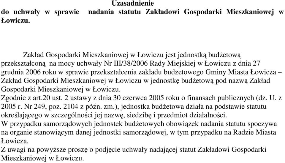 Łowiczu z dnia 27 grudnia 2006 roku w sprawie przekształcenia zakładu budŝetowego Gminy Miasta Łowicza Zakład Gospodarki Mieszkaniowej w Łowiczu w jednostkę budŝetową pod nazwą Zakład Gospodarki