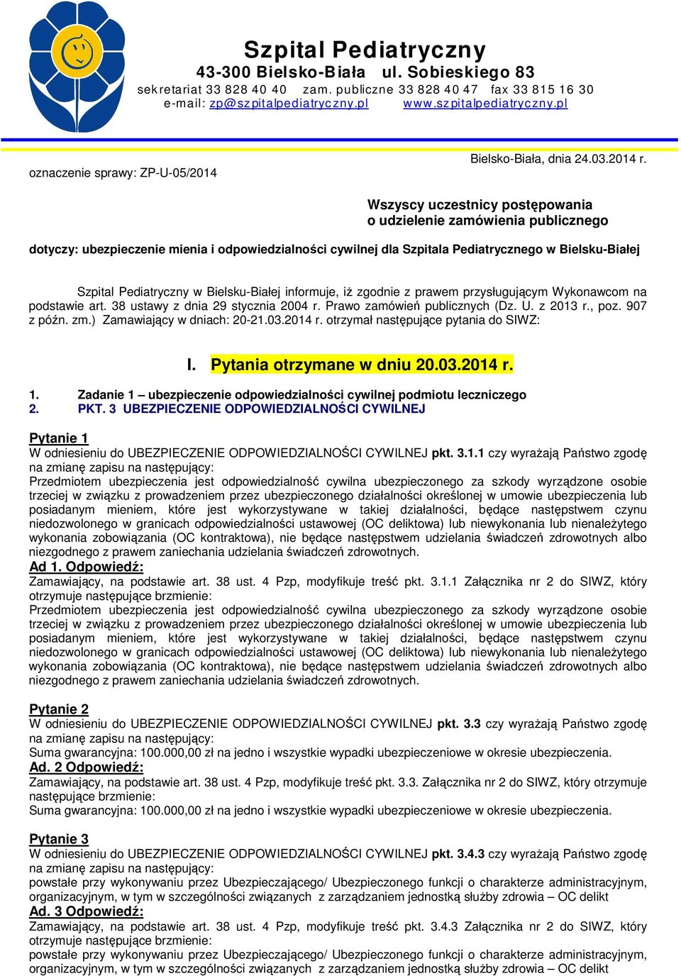 Wszyscy uczestnicy postępowania o udzielenie zamówienia publicznego dotyczy: ubezpieczenie mienia i odpowiedzialności cywilnej dla Szpitala Pediatrycznego w Bielsku-Białej Szpital Pediatryczny w