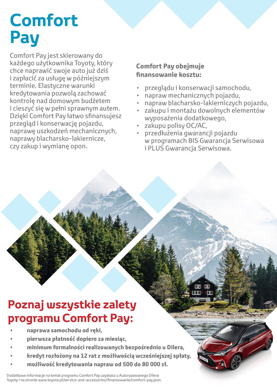 Dzięki Comfort Pay łatwo sfinansujesz przegląd i konserwację pojazdu, naprawę uszkodzeń mechanicznych, naprawy blacharsko-lakiernicze, czy zakup i wymianę opon.