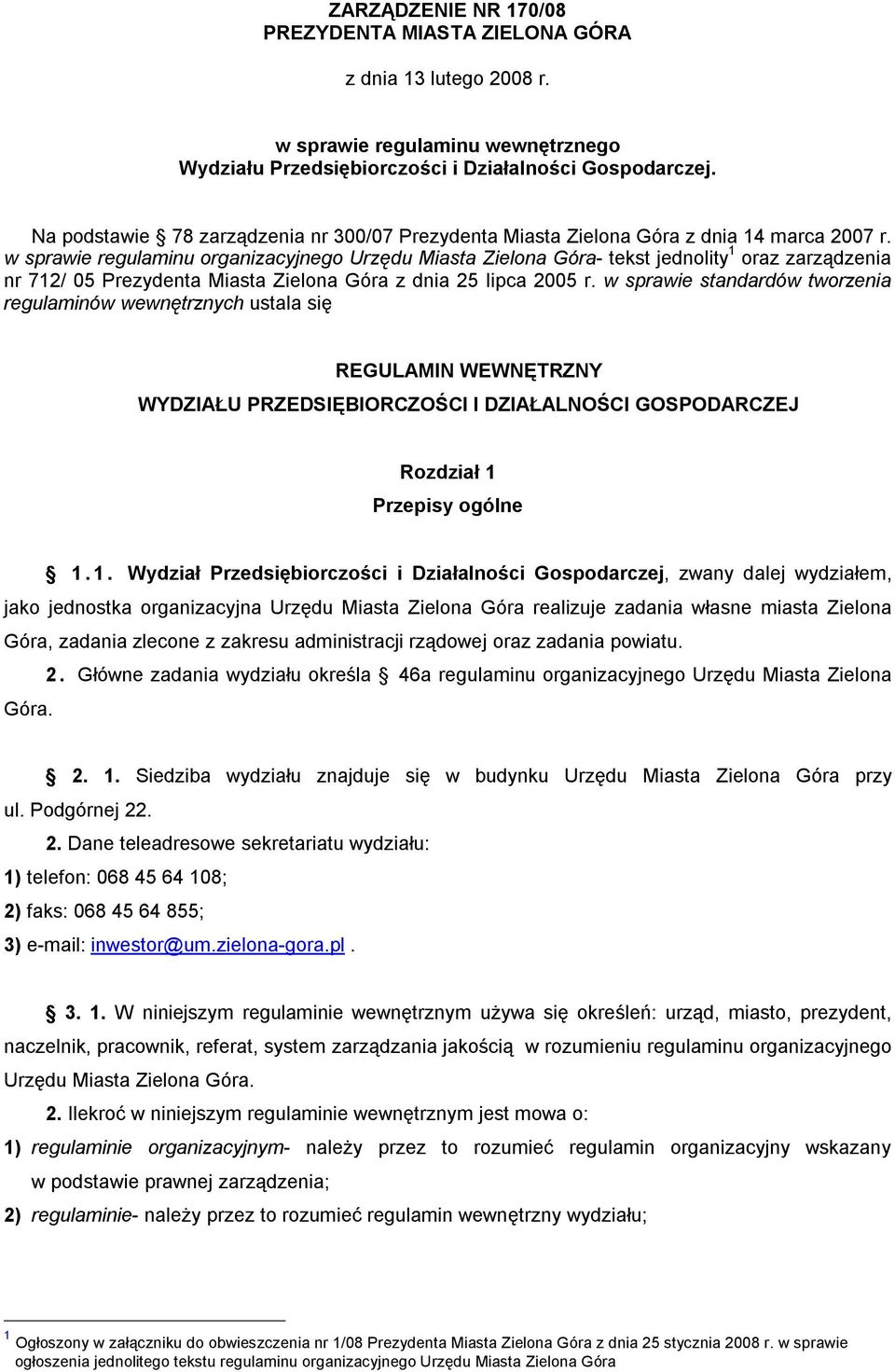 w sprawie regulaminu organizacyjnego Urzędu Miasta Zielona Góra- tekst jednolity 1 oraz zarządzenia nr 712/ 05 Prezydenta Miasta Zielona Góra z dnia 25 lipca 2005 r.