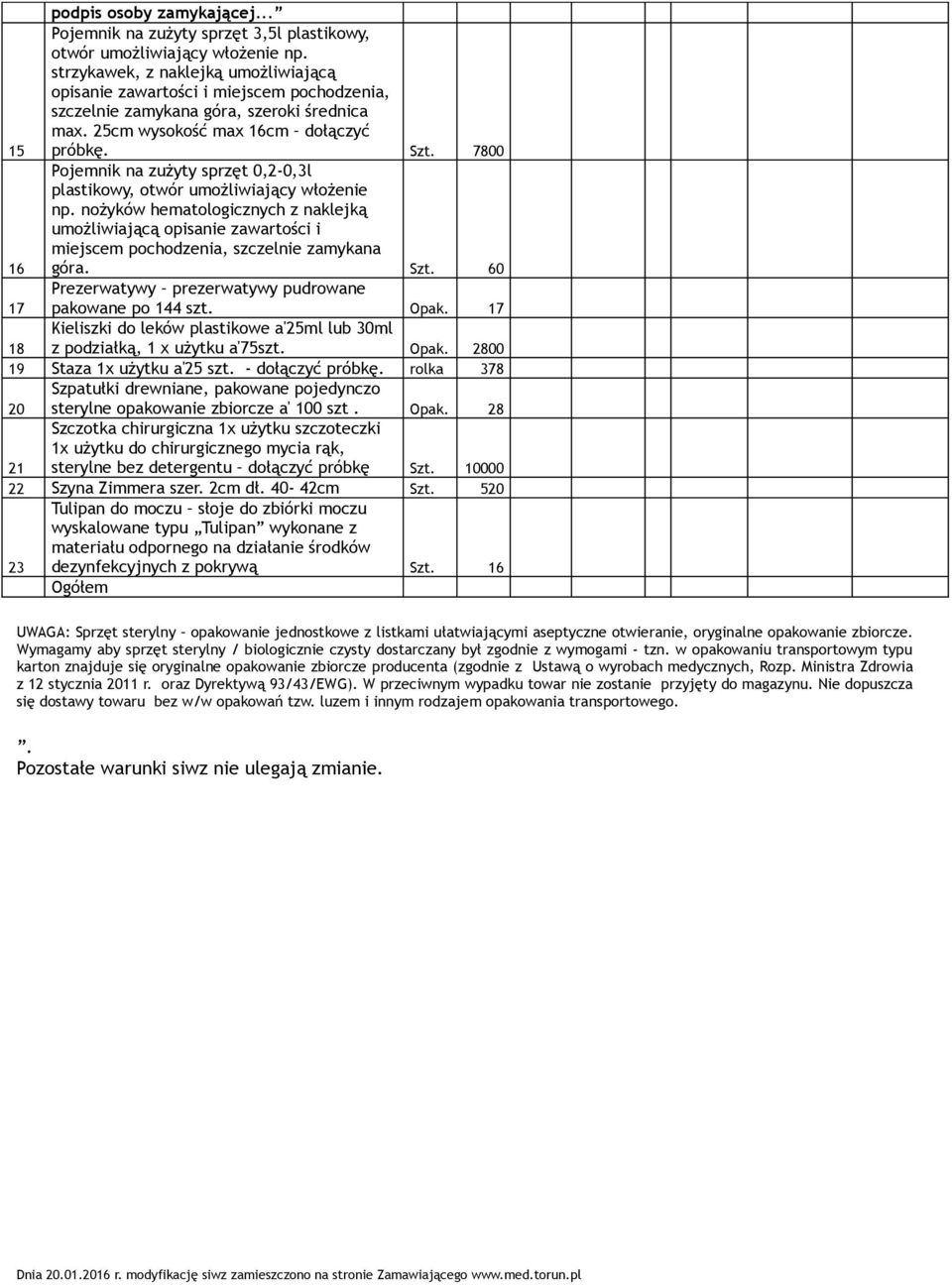 7800 16 Pojemnik na zużyty sprzęt 0,2-0,3l plastikowy, otwór umożliwiający włożenie np.