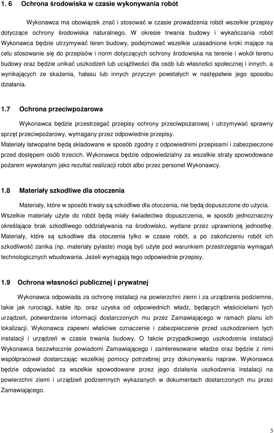 środowiska na terenie i wokół terenu budowy oraz będzie unikać uszkodzeń lub uciąŝliwości dla osób lub własności społecznej i innych, a wynikających ze skaŝenia, hałasu lub innych przyczyn powstałych