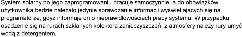 programatorze, gdyż informuje on o nieprawidłowościach pracy systemu.