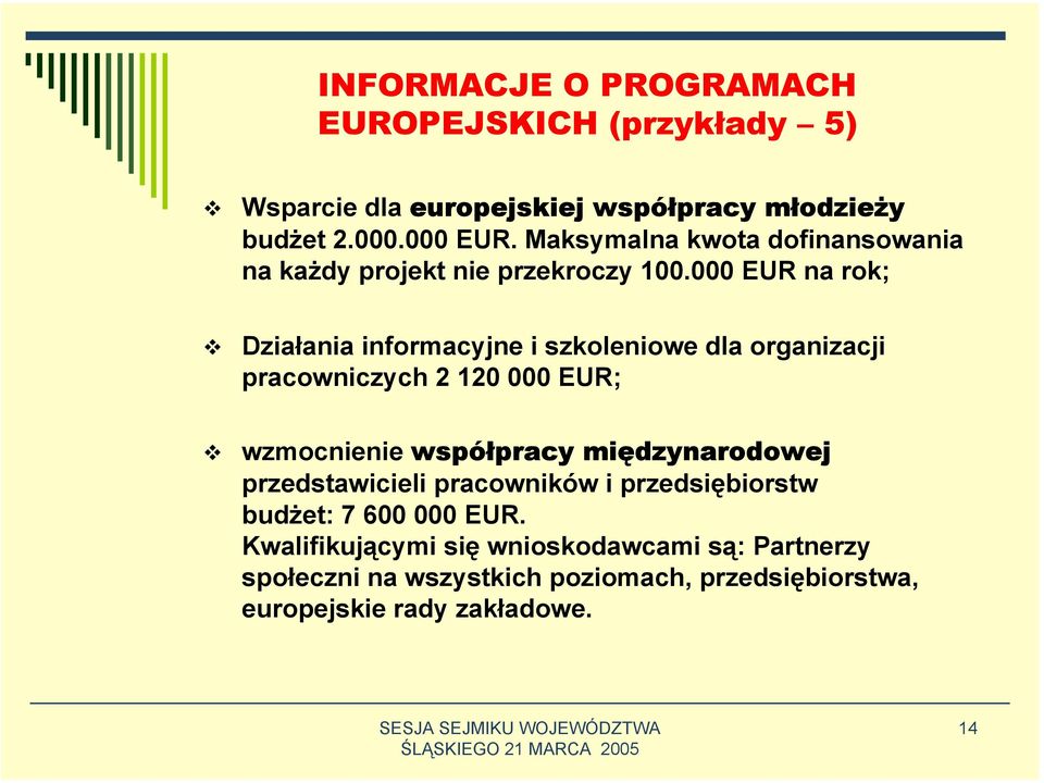 000 EUR na rok; Działania informacyjne i szkoleniowe dla organizacji pracowniczych 2 120 000 EUR; wzmocnienie współpracy