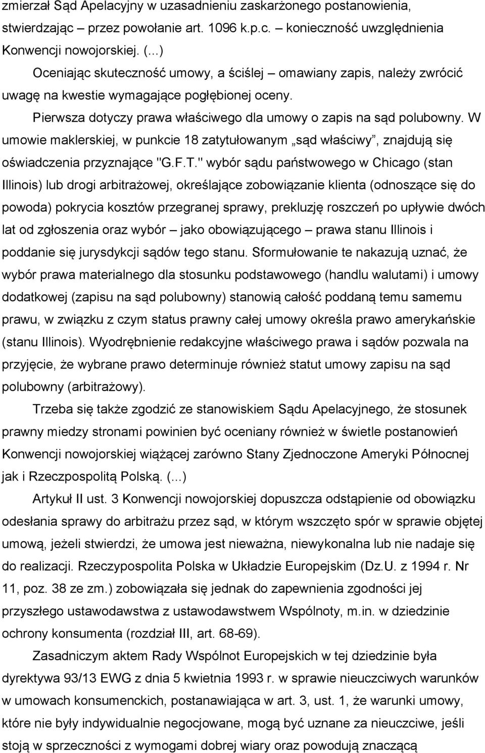 W umowie maklerskiej, w punkcie 18 zatytułowanym sąd właściwy, znajdują się oświadczenia przyznające "G.F.T.