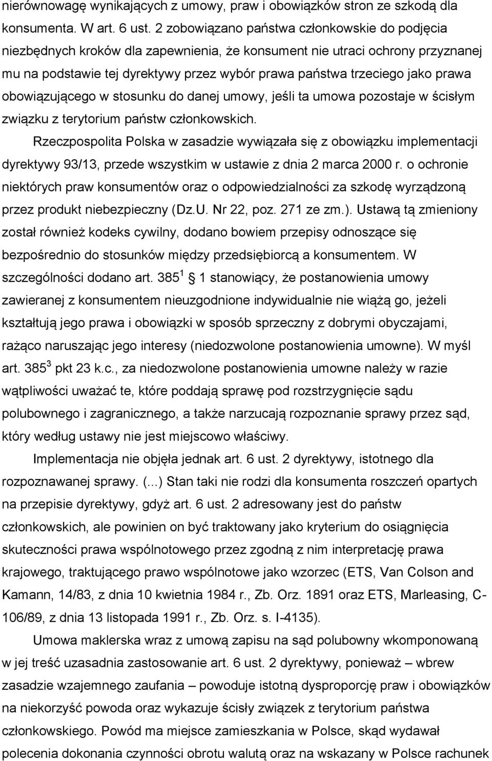 prawa obowiązującego w stosunku do danej umowy, jeśli ta umowa pozostaje w ścisłym związku z terytorium państw członkowskich.