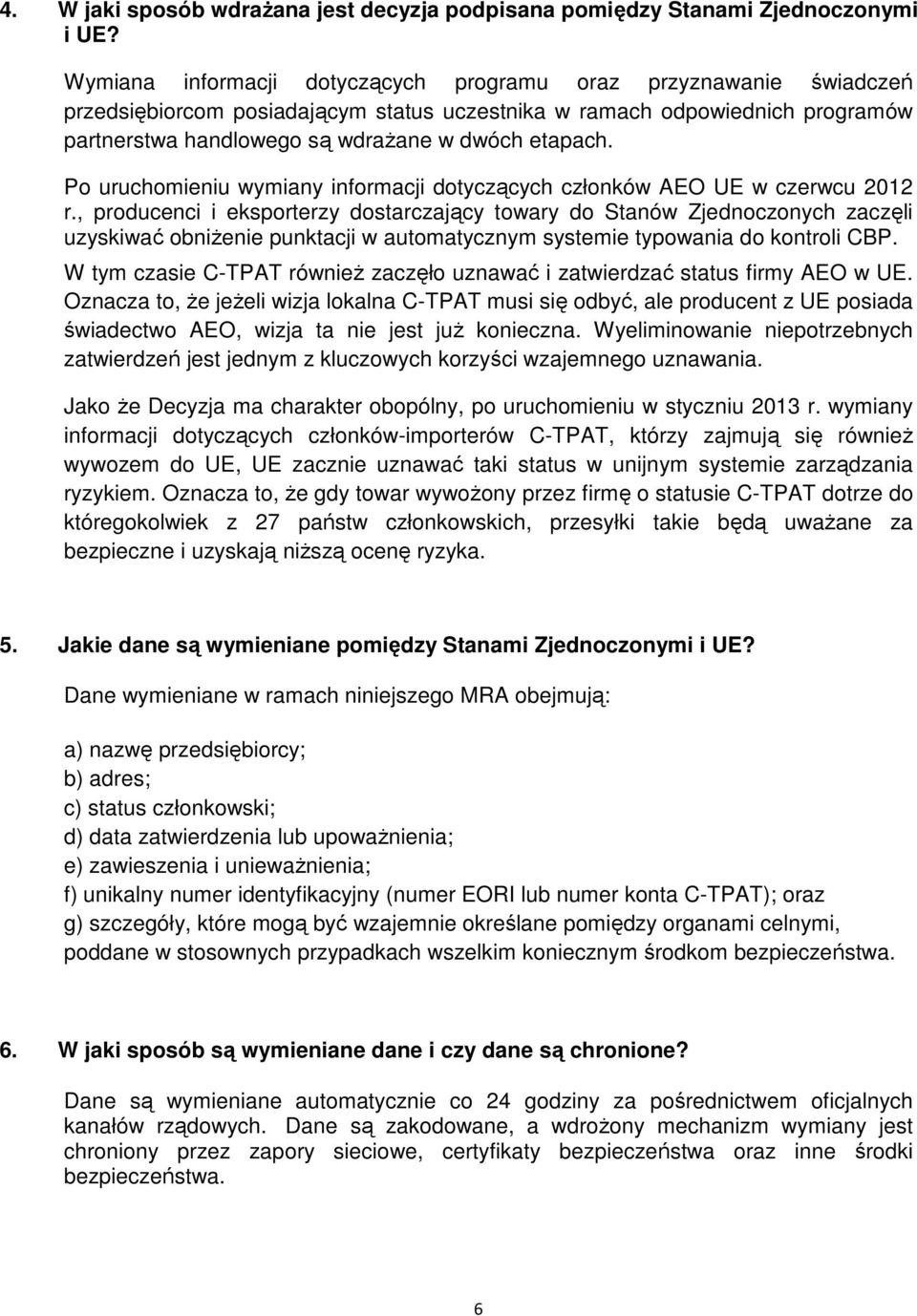 Po uruchomieniu wymiany informacji dotyczących członków AEO UE w czerwcu 2012 r.