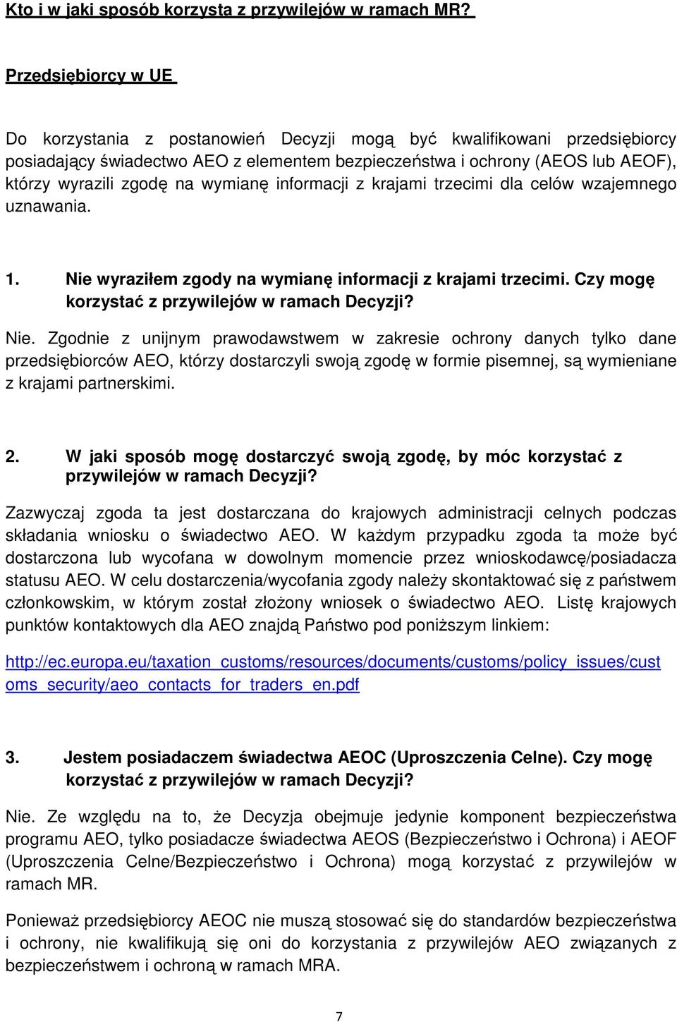 na wymianę informacji z krajami trzecimi dla celów wzajemnego uznawania. 1. Nie 