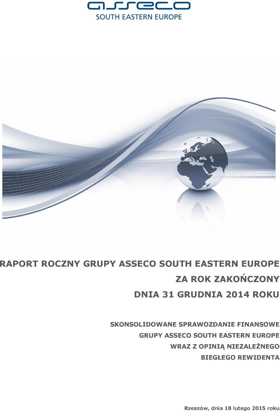 FINANSOWE GRUPY ASSECO SOUTH EASTERN EUROPE WRAZ Z OPINIĄ