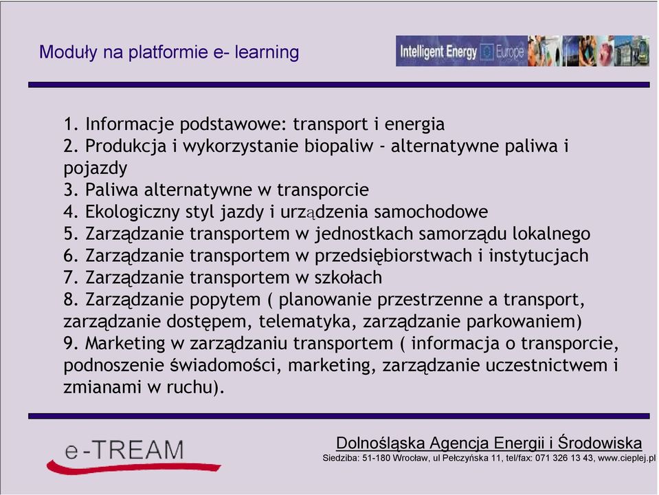 Zarządzanie transportem w przedsiębiorstwach i instytucjach 7. Zarządzanie transportem w szkołach 8.