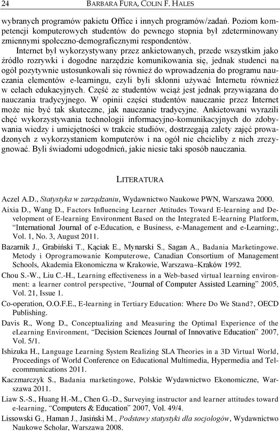 Internet był wykorzystywany przez ankietowanych, przede wszystkim jako źródło rozrywki i dogodne narzędzie komunikowania się, jednak studenci na ogół pozytywnie ustosunkowali się również do