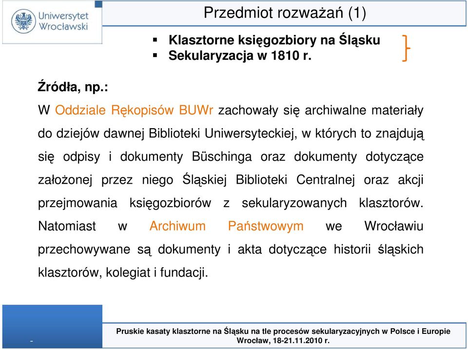 odpisy i dokumenty Büschinga oraz dokumenty dotyczące założonej przez niego Śląskiej Biblioteki Centralnej oraz akcji przejmowania