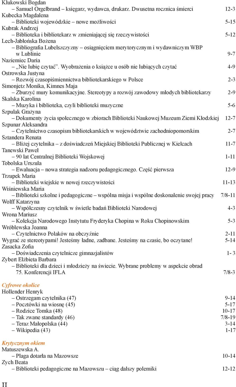 Bibliografia Lubelszczyzny osiągnięciem merytorycznym i wydawniczym WBP w Lublinie 9-7 Naziemiec Daria Nie lubię czytać.