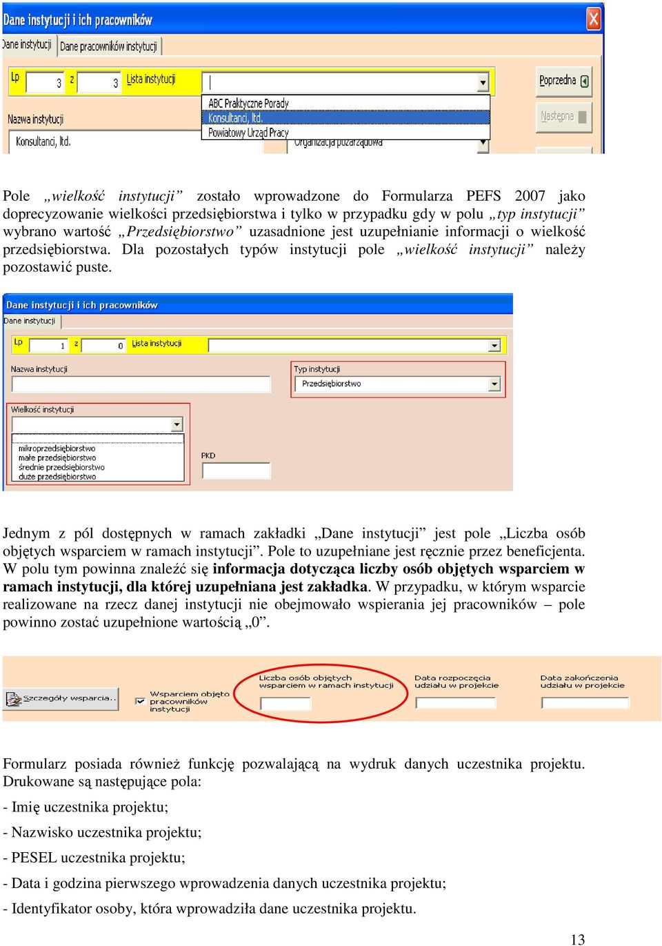 Jednym z pól dostępnych w ramach zakładki Dane instytucji jest pole Liczba osób objętych wsparciem w ramach instytucji. Pole to uzupełniane jest ręcznie przez beneficjenta.