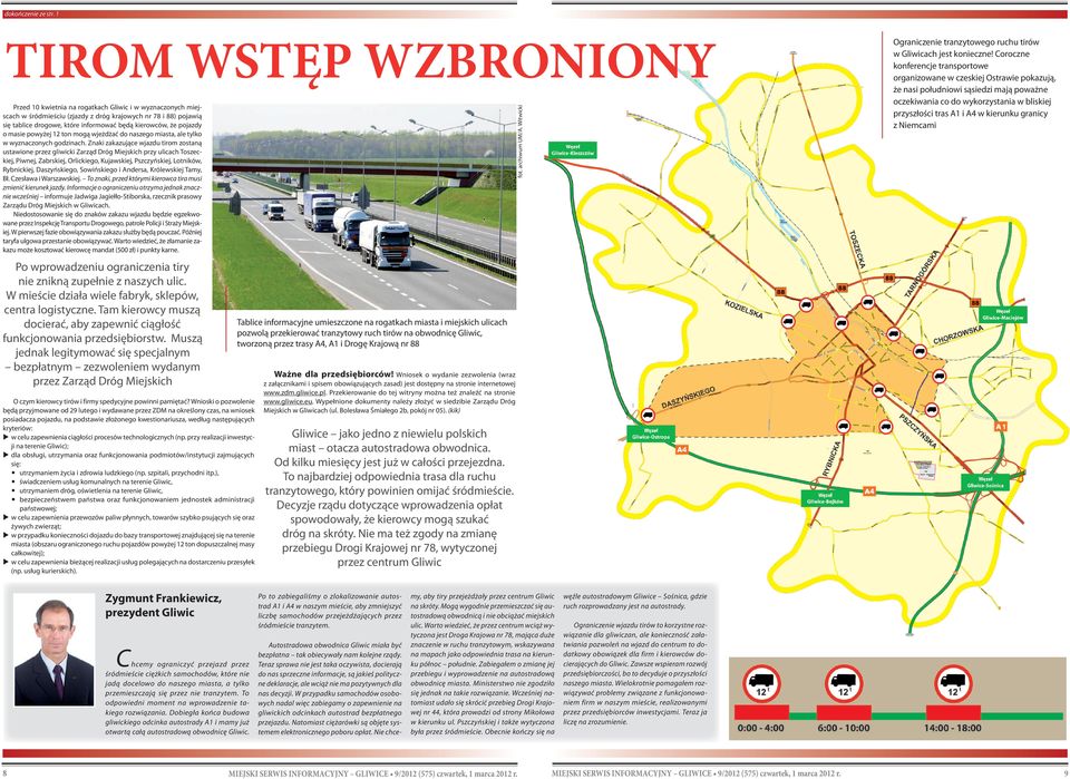 kierowców, że pojazdy o masie powyżej 12 ton mogą wjeżdżać do naszego miasta, ale tylko w wyznaczonych godzinach.