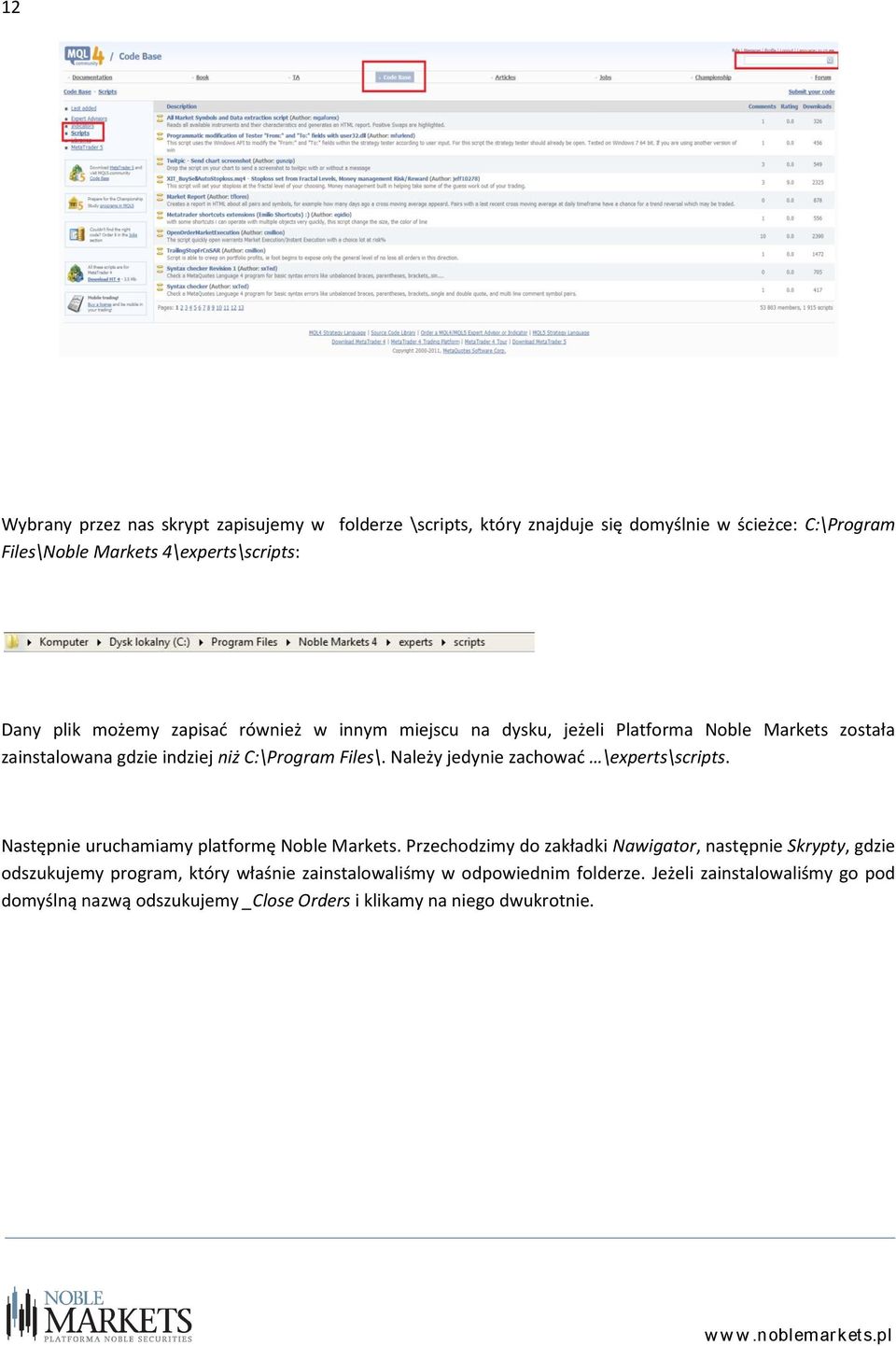 Należy jedynie zachować \experts\scripts. Następnie uruchamiamy platformę Noble Markets.