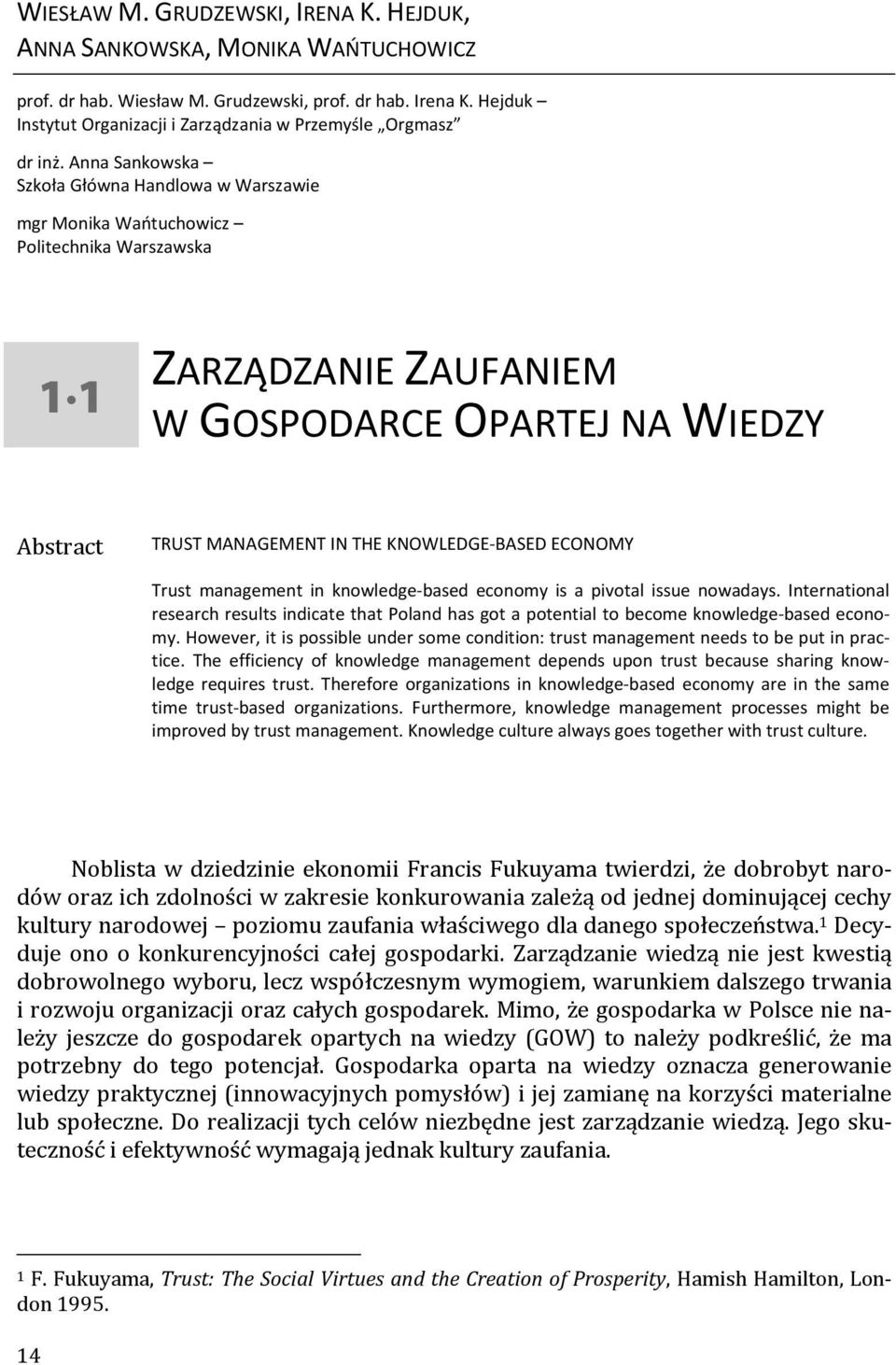 Anna Sankowska Szkoła Główna Handlowa w Warszawie mgr Monika Wańtuchowicz Politechnika Warszawska 1 1 ZARZĄDZANIE ZAUFANIEM W GOSPODARCE OPARTEJ NA WIEDZY Abstract TRUST MANAGEMENT IN THE KNOWLEDGE