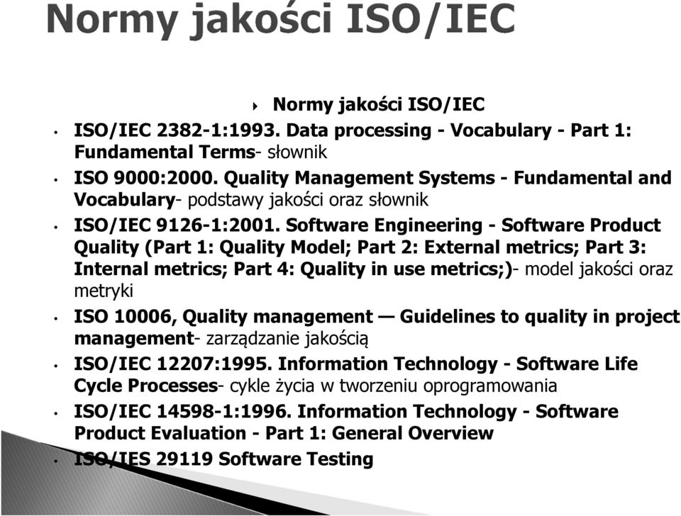 Software Engineering - Software Product Quality (Part 1: Quality Model; Part 2: External metrics; Part 3: Internal metrics; Part 4: Quality in use metrics;)- model jakości oraz metryki ISO