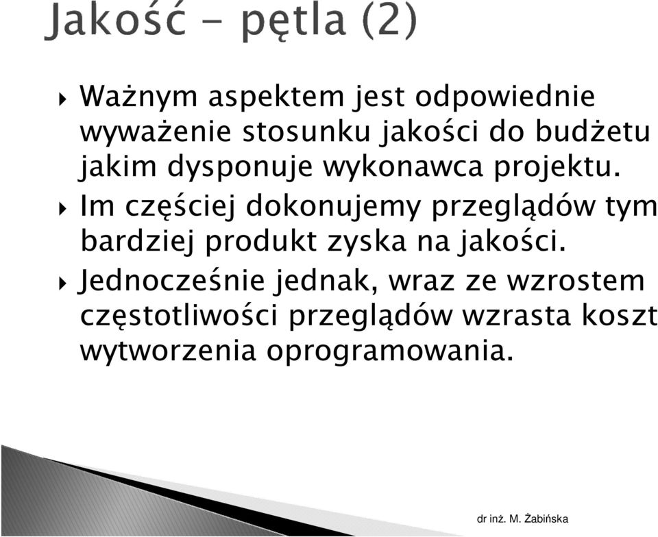 Im częściej dokonujemy przeglądów tym bardziej produkt zyska na jakości.